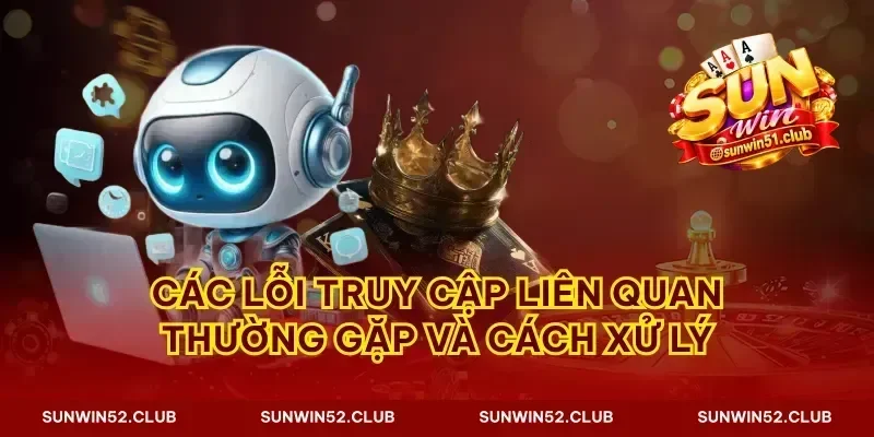 Các lỗi truy cập liên quan thường gặp và cách xử lý